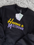 Having A Meltdown Crewneck