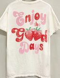 Enjoy The Good Days Tee