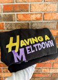 Having A Meltdown Crewneck